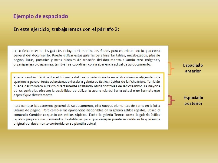 Ejemplo de espaciado En este ejercicio, trabajaremos con el párrafo 2: Espaciado anterior Espaciado