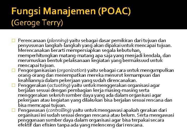 Fungsi Manajemen (POAC) (Geroge Terry) Perencanaan (planning) yaitu sebagai dasar pemikiran dari tujuan dan