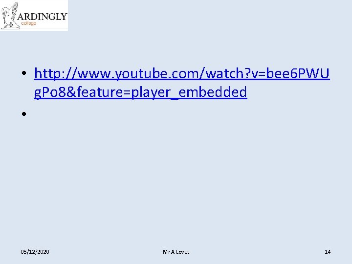  • http: //www. youtube. com/watch? v=bee 6 PWU g. Po 8&feature=player_embedded • 05/12/2020