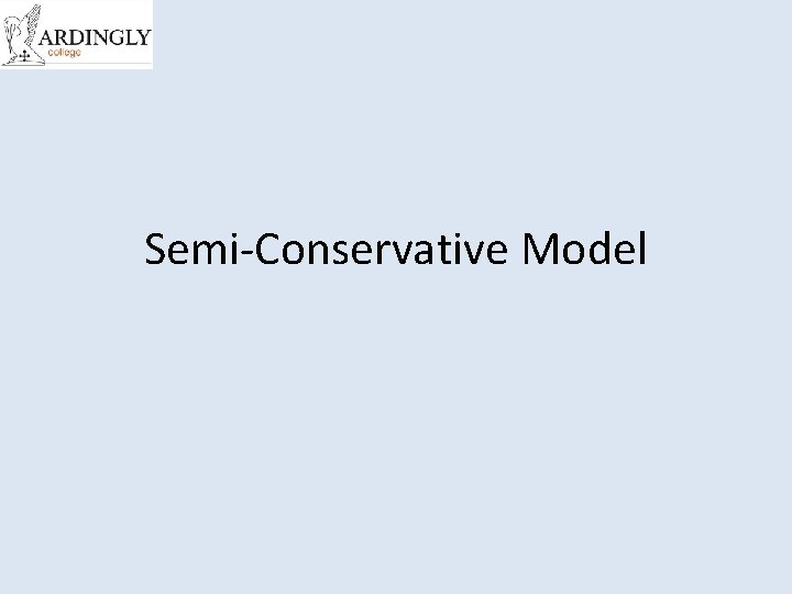 Semi-Conservative Model 