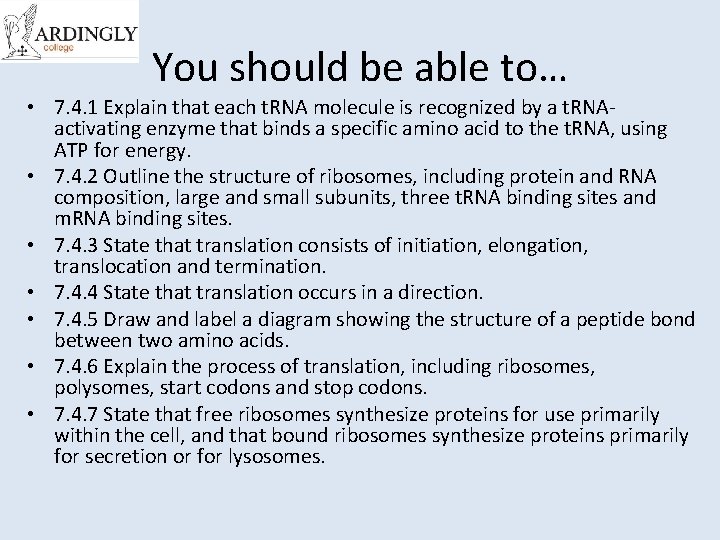 You should be able to… • 7. 4. 1 Explain that each t. RNA