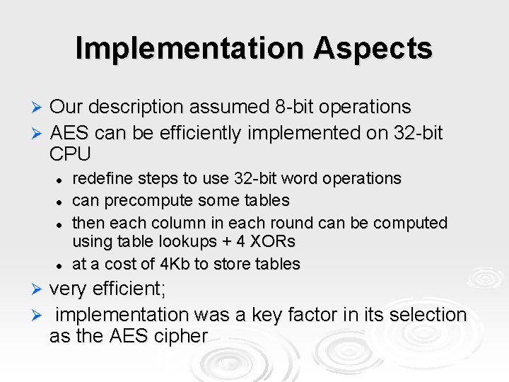 Implementation Aspects Our description assumed 8 -bit operations Ø AES can be efficiently implemented