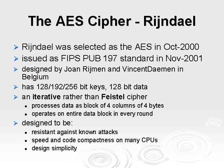 The AES Cipher - Rijndael was selected as the AES in Oct-2000 Ø issued