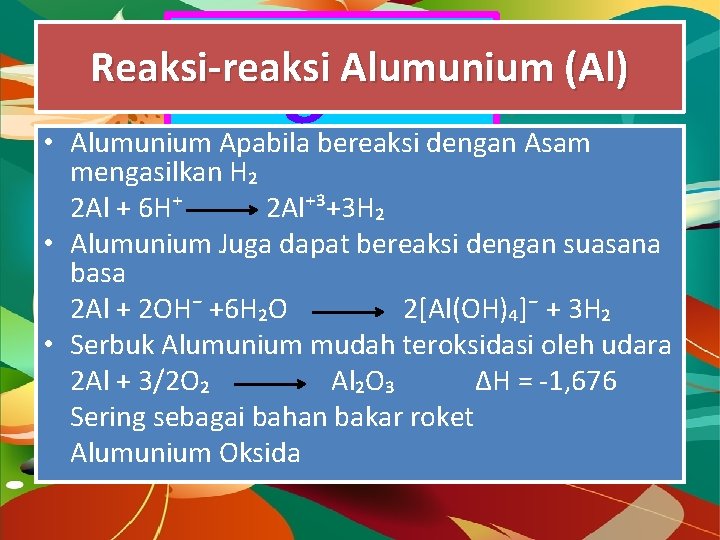 Dragon Fly Reaksi-reaksi Alumunium (Al) • Alumunium Apabila bereaksi dengan Asam mengasilkan H₂ 2