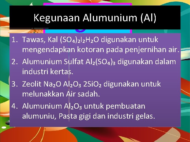 Dragon Fly Kegunaan Alumunium (Al) 1. Tawas, Kal (SO₄)₂I₂H₂O digunakan untuk mengendapkan kotoran pada