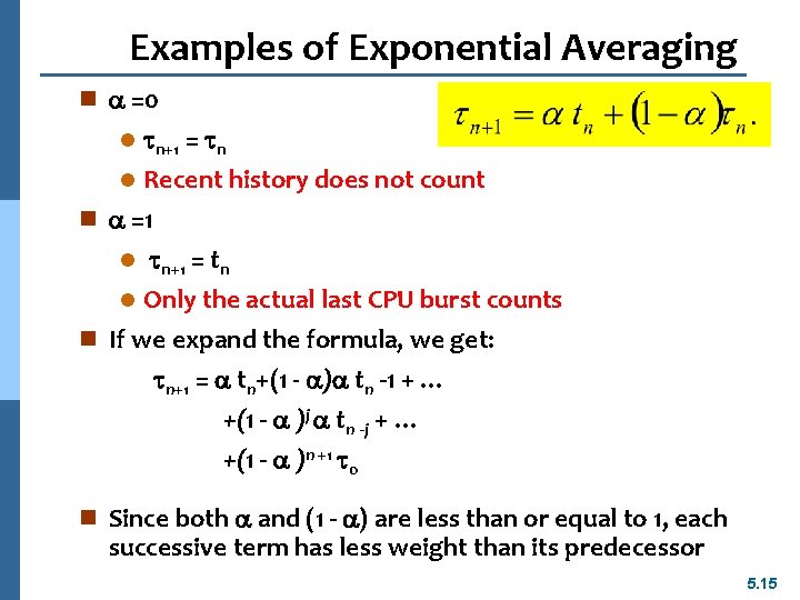 Examples of Exponential Averaging n =0 l n+1 = n Recent history does not