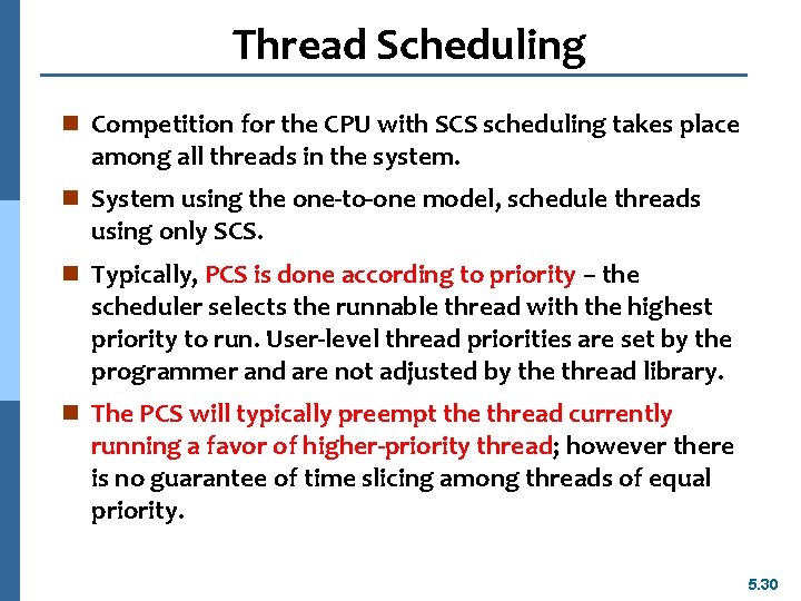 Thread Scheduling n Competition for the CPU with SCS scheduling takes place among all