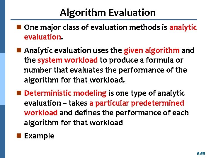 Algorithm Evaluation n One major class of evaluation methods is analytic evaluation. n Analytic