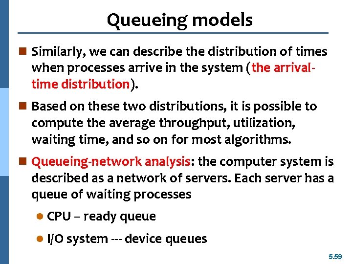 Queueing models n Similarly, we can describe the distribution of times when processes arrive