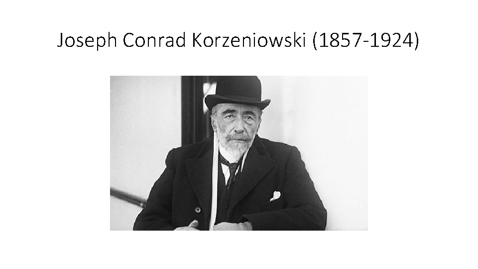 Joseph Conrad Korzeniowski (1857 -1924) 