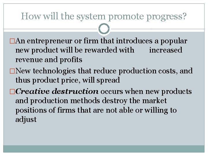 How will the system promote progress? �An entrepreneur or firm that introduces a popular