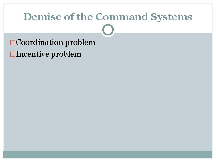 Demise of the Command Systems �Coordination problem �Incentive problem 