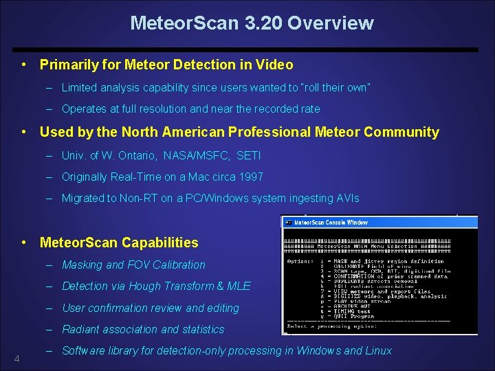 Meteor. Scan 3. 20 Overview • Primarily for Meteor Detection in Video – Limited Meteor. Scan 3. 20 Overview • Primarily for Meteor Detection in Video – Limited