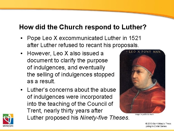 How did the Church respond to Luther? • Pope Leo X excommunicated Luther in