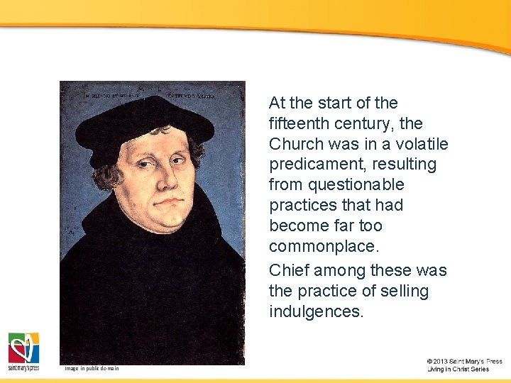 At the start of the fifteenth century, the Church was in a volatile predicament,