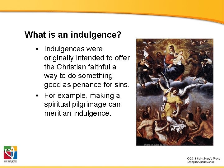 What is an indulgence? • Indulgences were originally intended to offer the Christian faithful