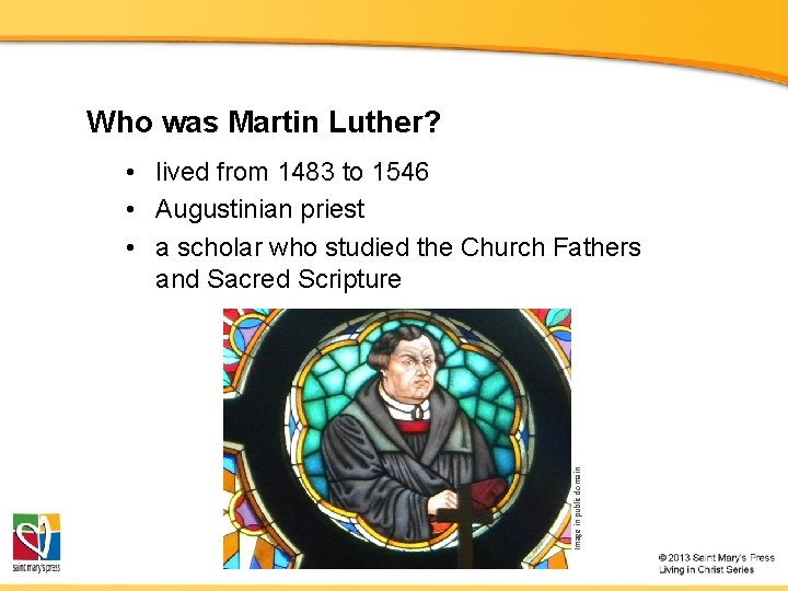 Who was Martin Luther? Image in public domain • lived from 1483 to 1546