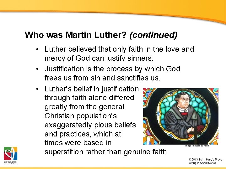Who was Martin Luther? (continued) • Luther believed that only faith in the love