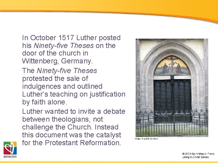 In October 1517 Luther posted his Ninety-five Theses on the door of the church