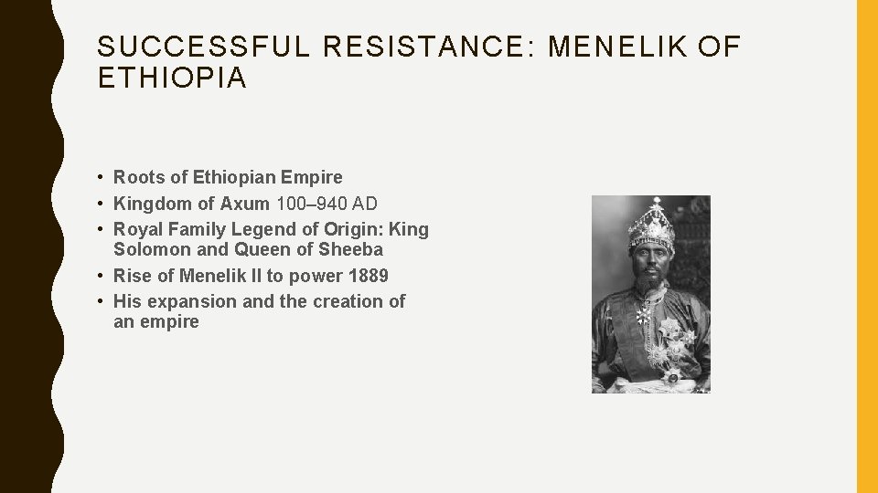 SUCCESSFUL RESISTANCE: MENELIK OF ETHIOPIA • Roots of Ethiopian Empire • Kingdom of Axum