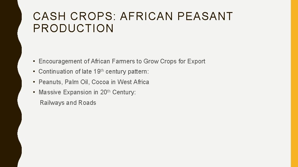 CASH CROPS: AFRICAN PEASANT PRODUCTION • Encouragement of African Farmers to Grow Crops for