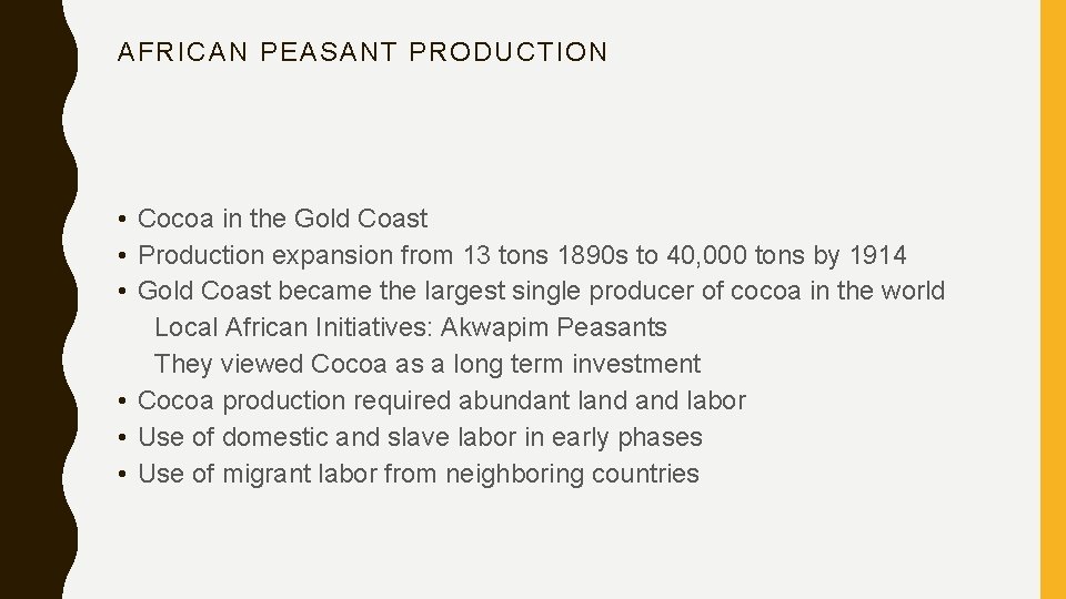 AFRICAN PEASANT PRODUCTION • Cocoa in the Gold Coast • Production expansion from 13