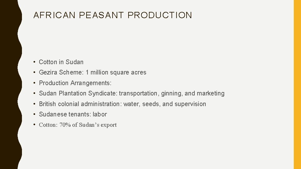 AFRICAN PEASANT PRODUCTION • Cotton in Sudan • Gezira Scheme: 1 million square acres