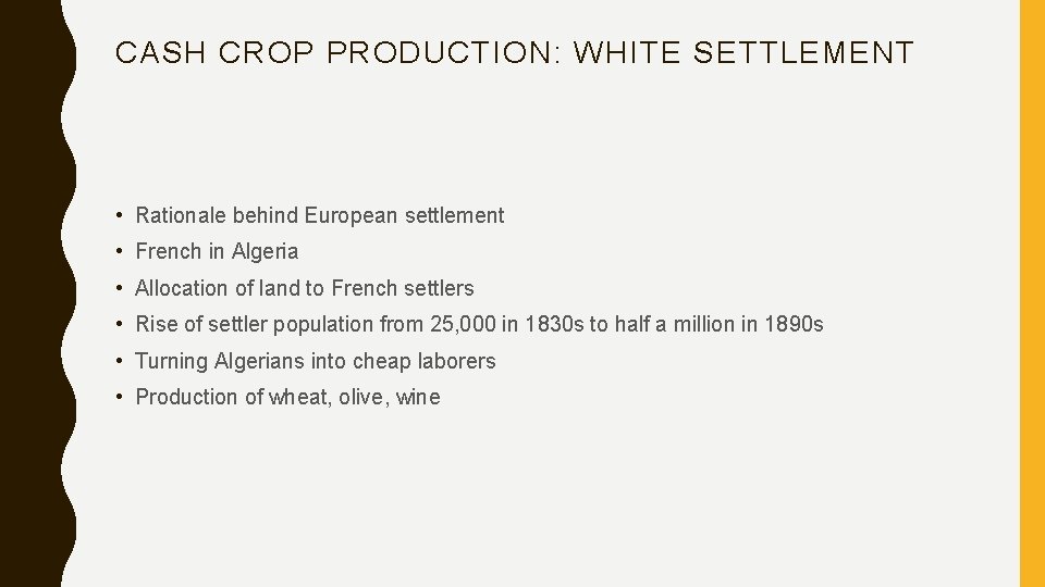 CASH CROP PRODUCTION: WHITE SETTLEMENT • Rationale behind European settlement • French in Algeria