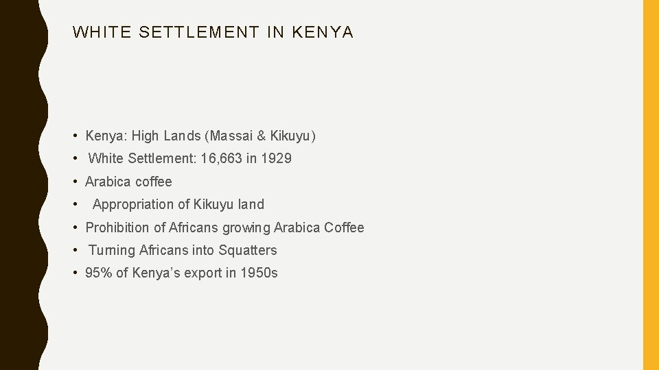 WHITE SETTLEMENT IN KENYA • Kenya: High Lands (Massai & Kikuyu) • White Settlement: