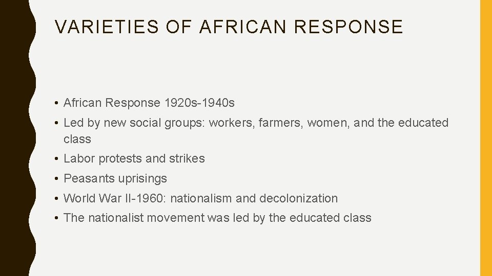 VARIETIES OF AFRICAN RESPONSE • African Response 1920 s-1940 s • Led by new