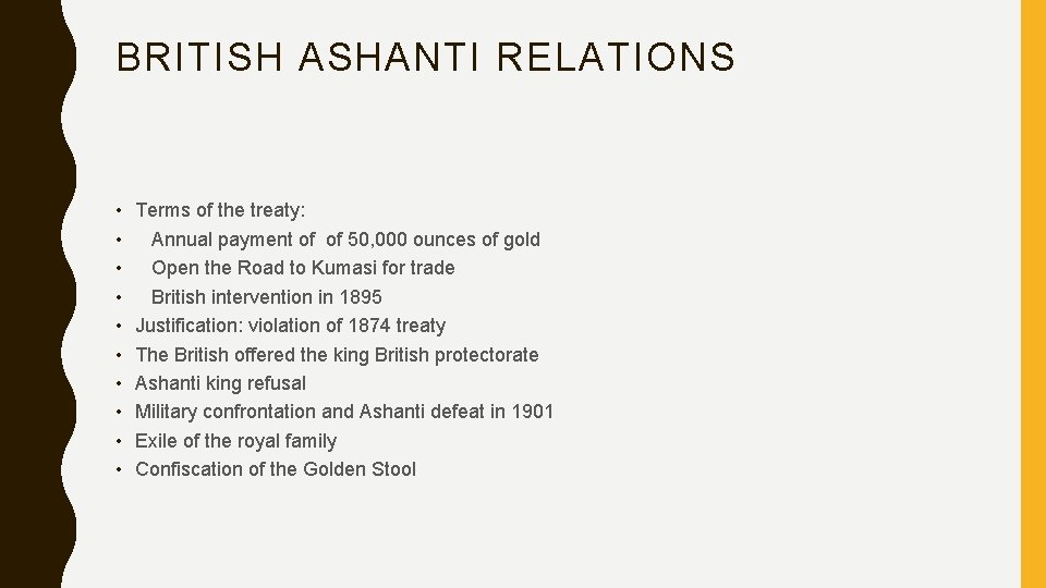 BRITISH ASHANTI RELATIONS • • • Terms of the treaty: Annual payment of of