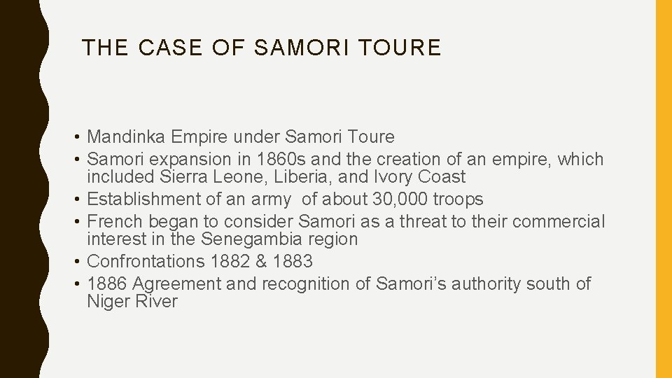 THE CASE OF SAMORI TOURE • Mandinka Empire under Samori Toure • Samori expansion