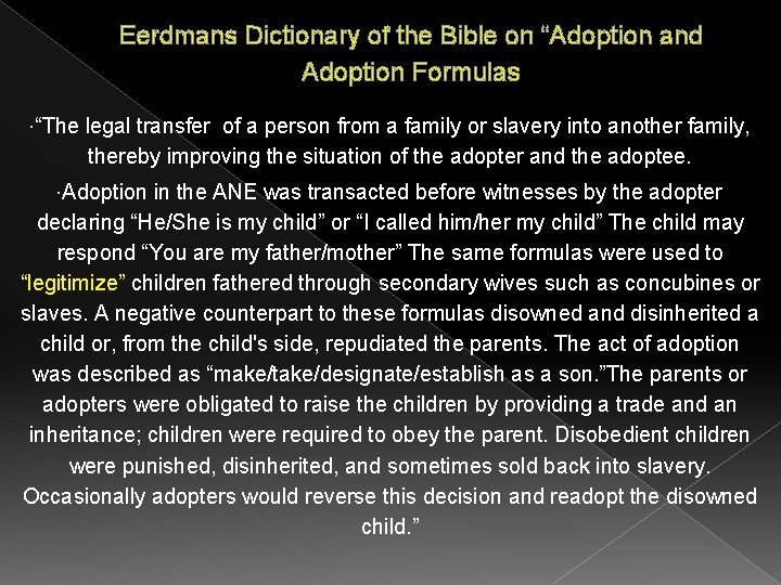 Eerdmans Dictionary of the Bible on “Adoption and Adoption Formulas “The legal transfer of