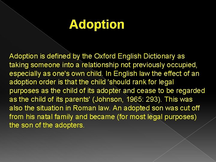 Adoption is defined by the Oxford English Dictionary as taking someone into a relationship