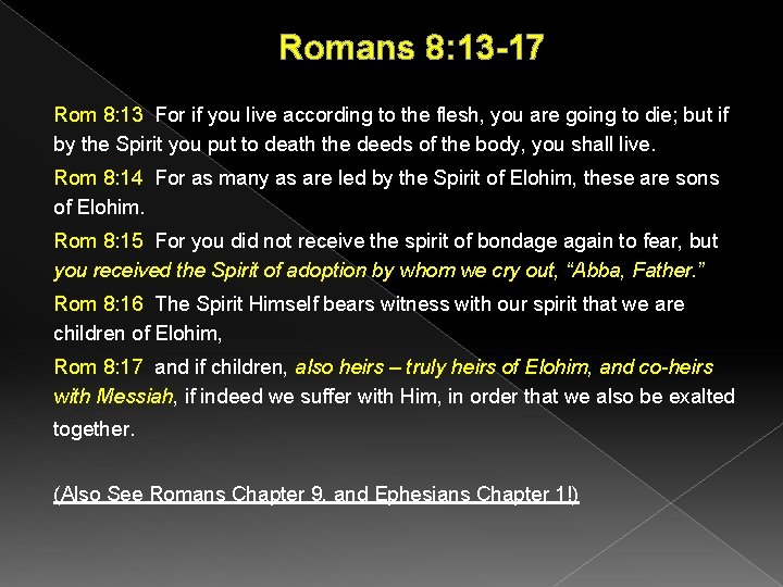 Romans 8: 13 -17 Rom 8: 13 For if you live according to the