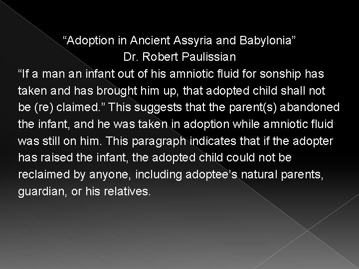 “Adoption in Ancient Assyria and Babylonia” Dr. Robert Paulissian “If a man an infant