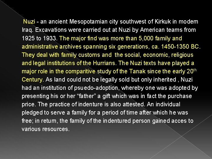 Nuzi - an ancient Mesopotamian city southwest of Kirkuk in modern Iraq. Excavations were