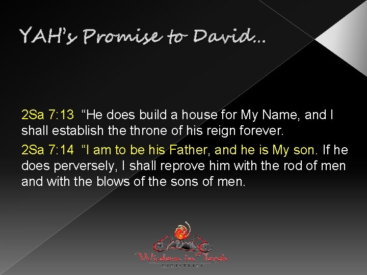 YAH’s Promise to David… 2 Sa 7: 13 “He does build a house for