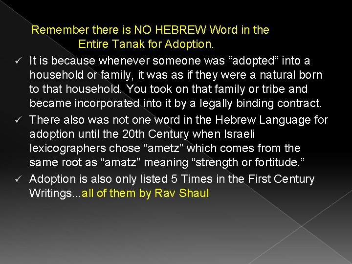Remember there is NO HEBREW Word in the Entire Tanak for Adoption. ü It
