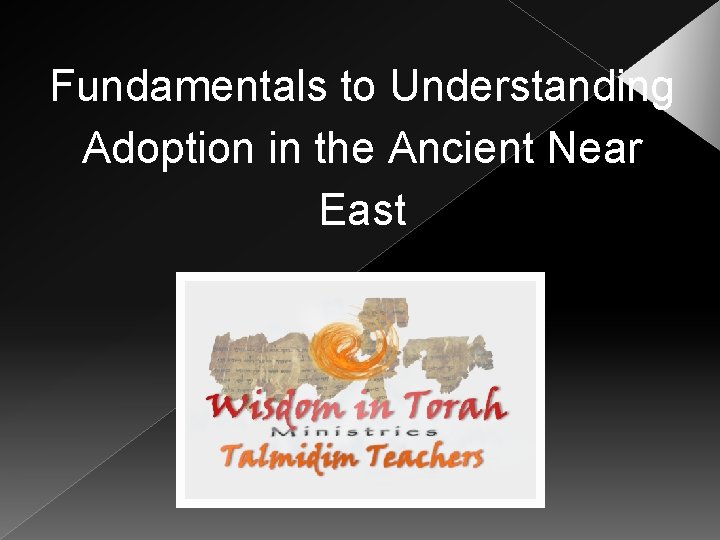 Fundamentals to Understanding Adoption in the Ancient Near East 