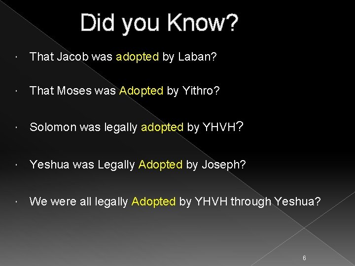 Did you Know? That Jacob was adopted by Laban? That Moses was Adopted by