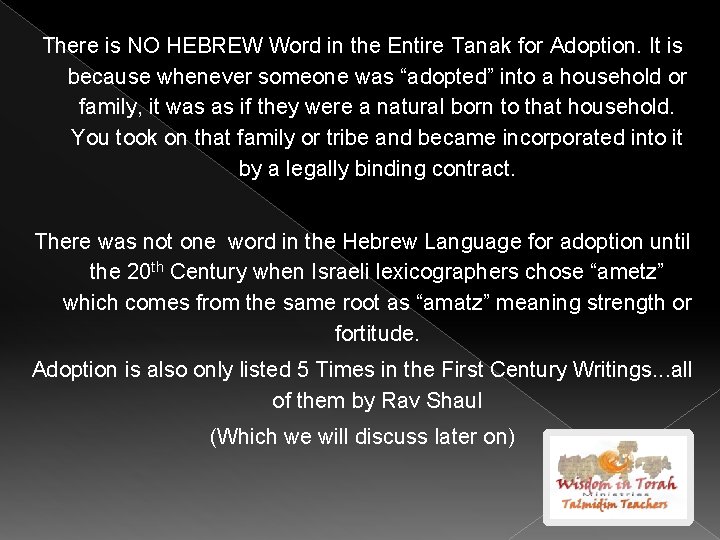 There is NO HEBREW Word in the Entire Tanak for Adoption. It is because