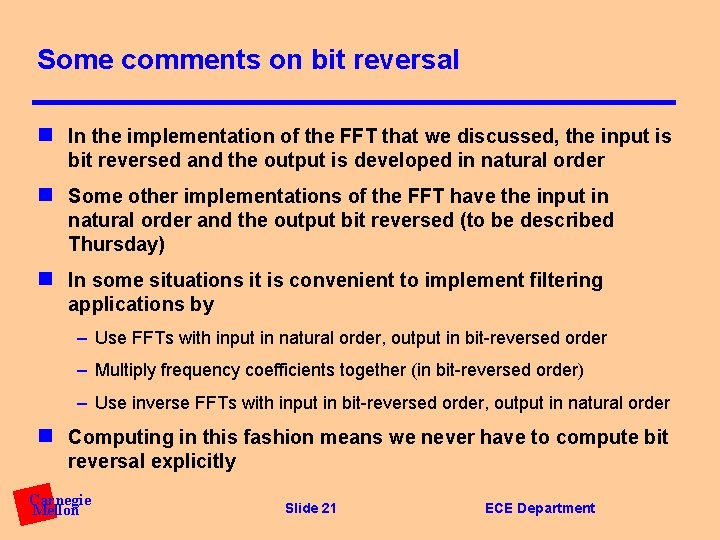 Some comments on bit reversal n In the implementation of the FFT that we