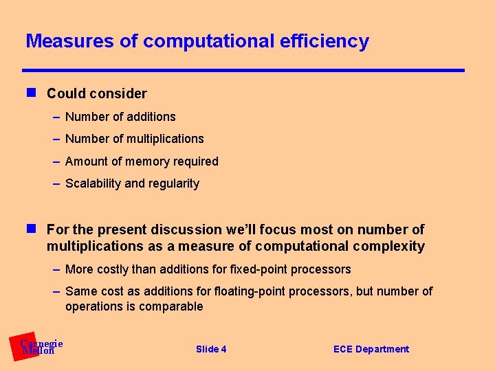 Measures of computational efficiency n Could consider – Number of additions – Number of