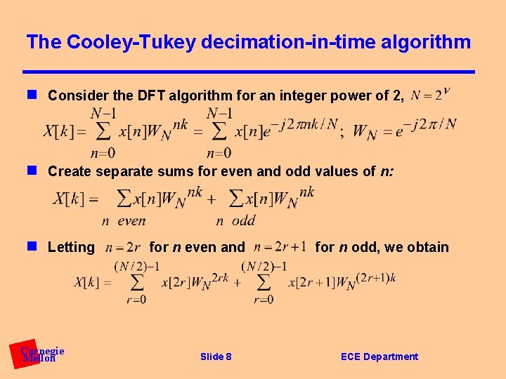 The Cooley-Tukey decimation-in-time algorithm n Consider the DFT algorithm for an integer power of