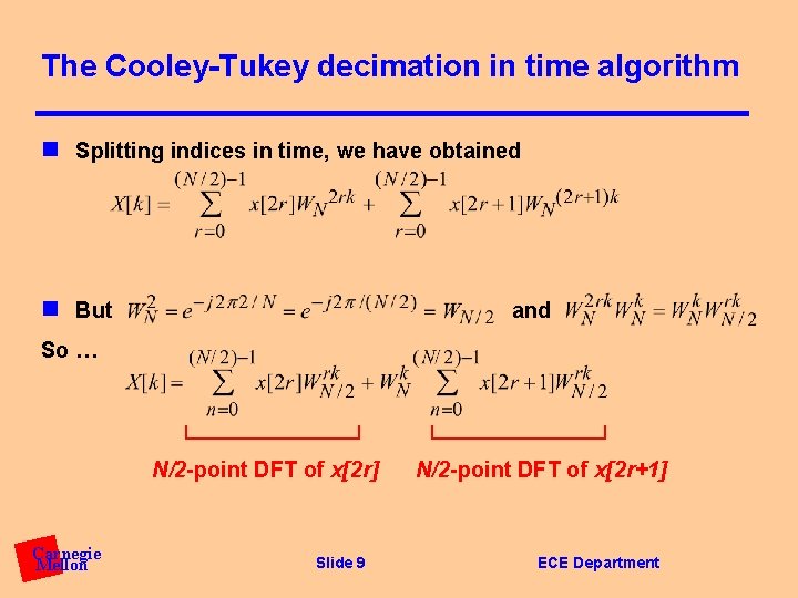 The Cooley-Tukey decimation in time algorithm n Splitting indices in time, we have obtained