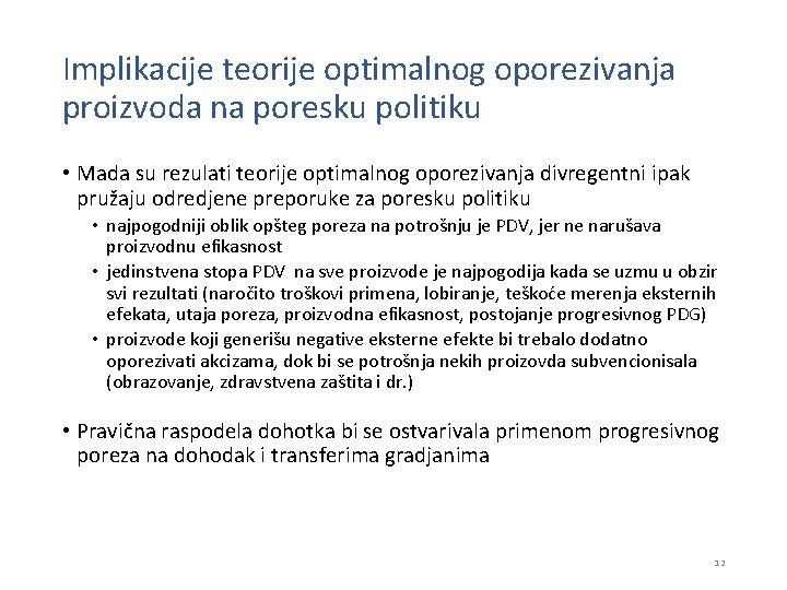 Implikacije teorije optimalnog oporezivanja proizvoda na poresku politiku • Mada su rezulati teorije optimalnog