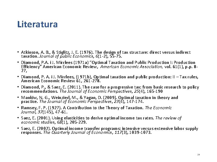 Literatura • Atkinson, A. B. , & Stiglitz, J. E. (1976). The design of
