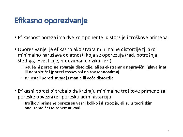 Efikasno oporezivanje • Efikasnost poreza ima dve komponente: distorzije i troškove primena • Oporezivanje