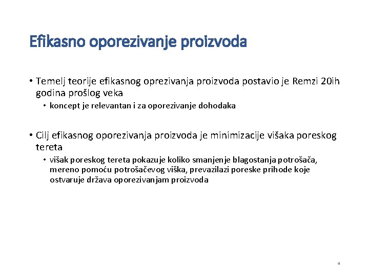 Efikasno oporezivanje proizvoda • Temelj teorije efikasnog oprezivanja proizvoda postavio je Remzi 20 ih